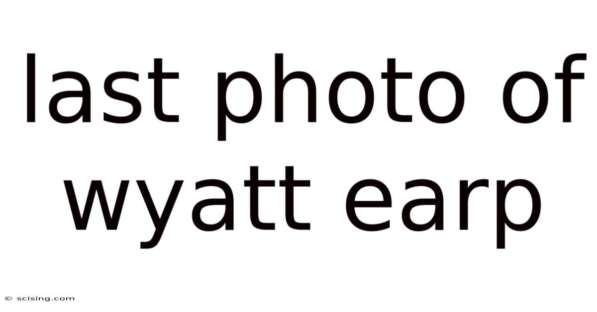 Last Photo Of Wyatt Earp