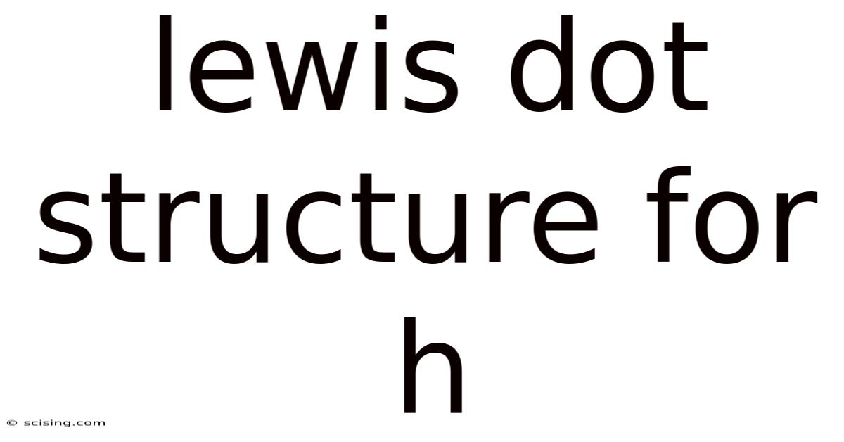 Lewis Dot Structure For H