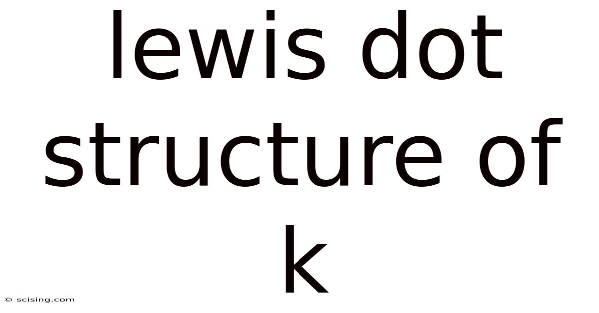 Lewis Dot Structure Of K