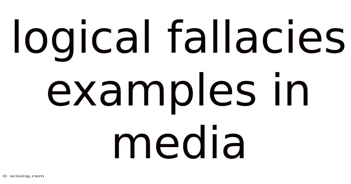 Logical Fallacies Examples In Media