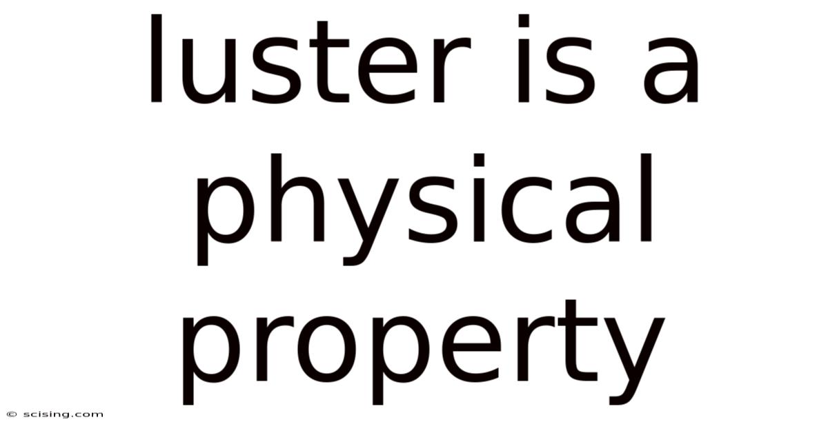 Luster Is A Physical Property
