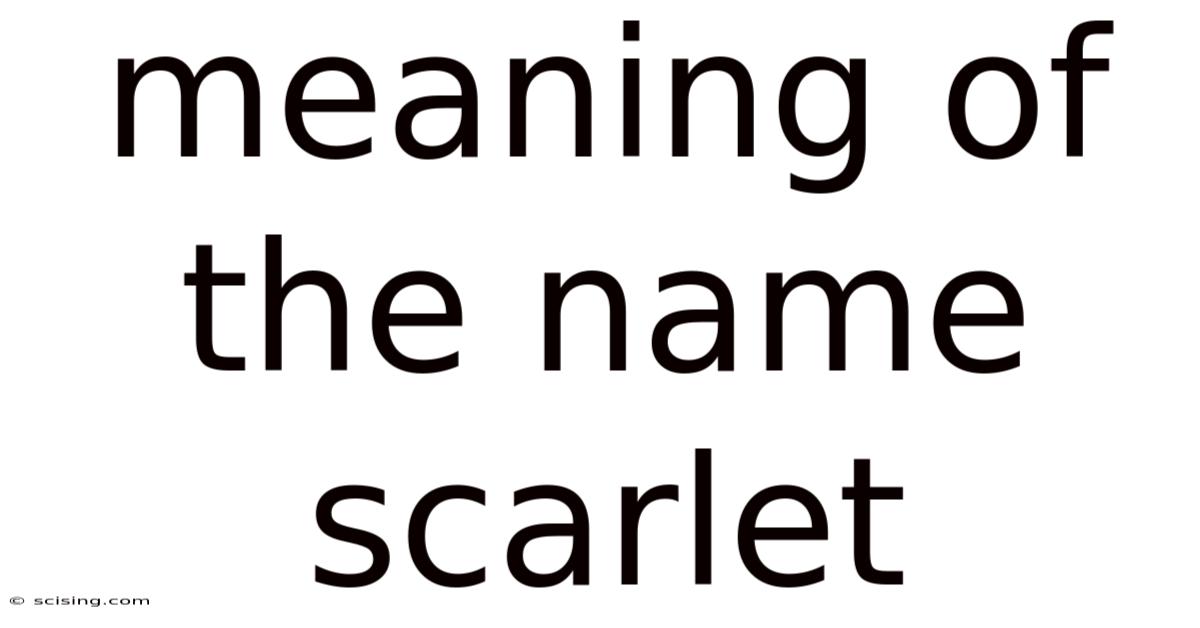Meaning Of The Name Scarlet