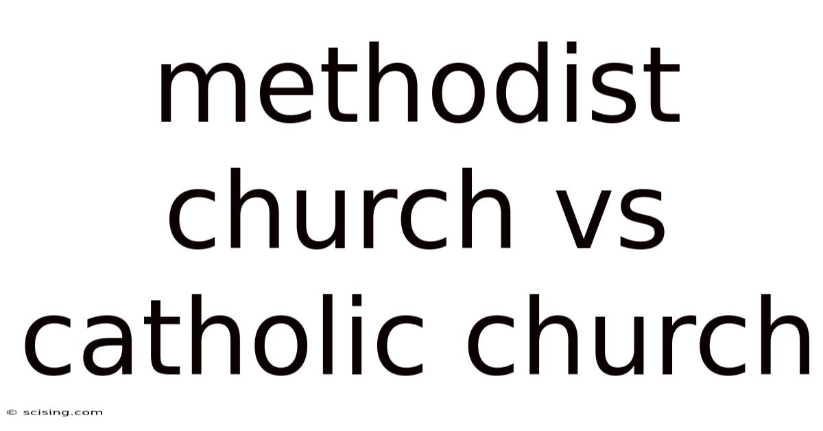 Methodist Church Vs Catholic Church