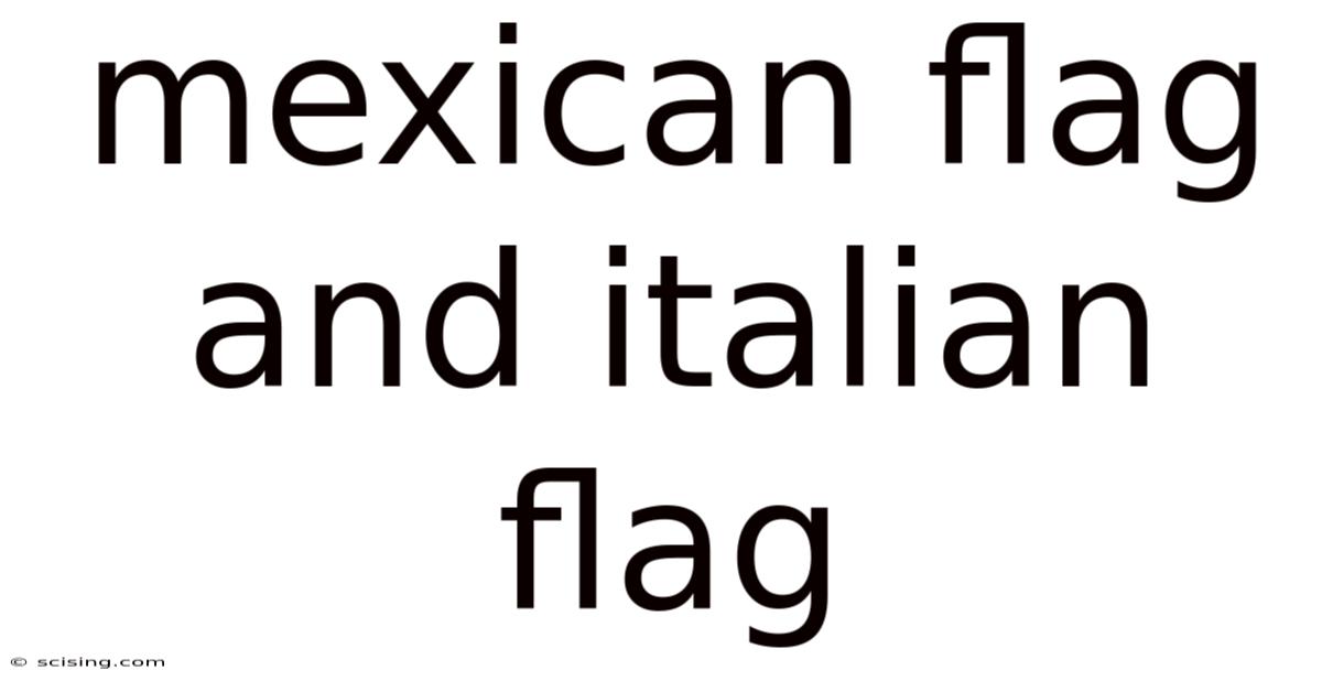 Mexican Flag And Italian Flag