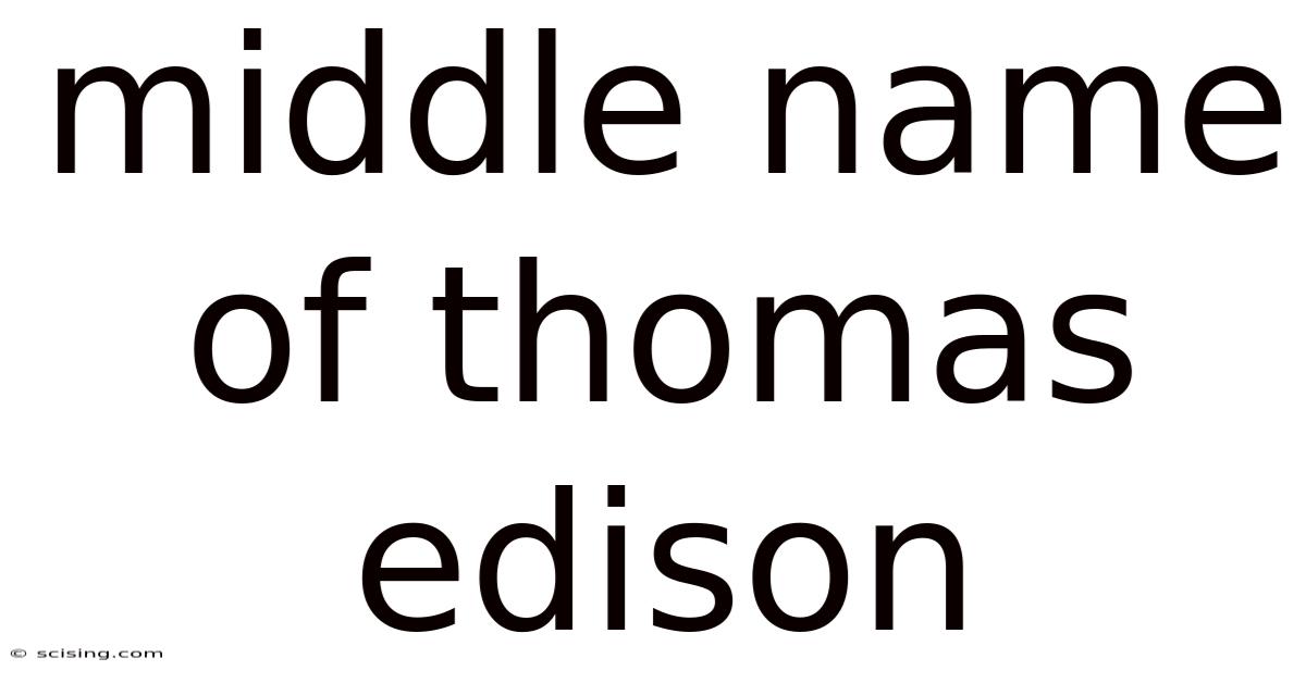 Middle Name Of Thomas Edison