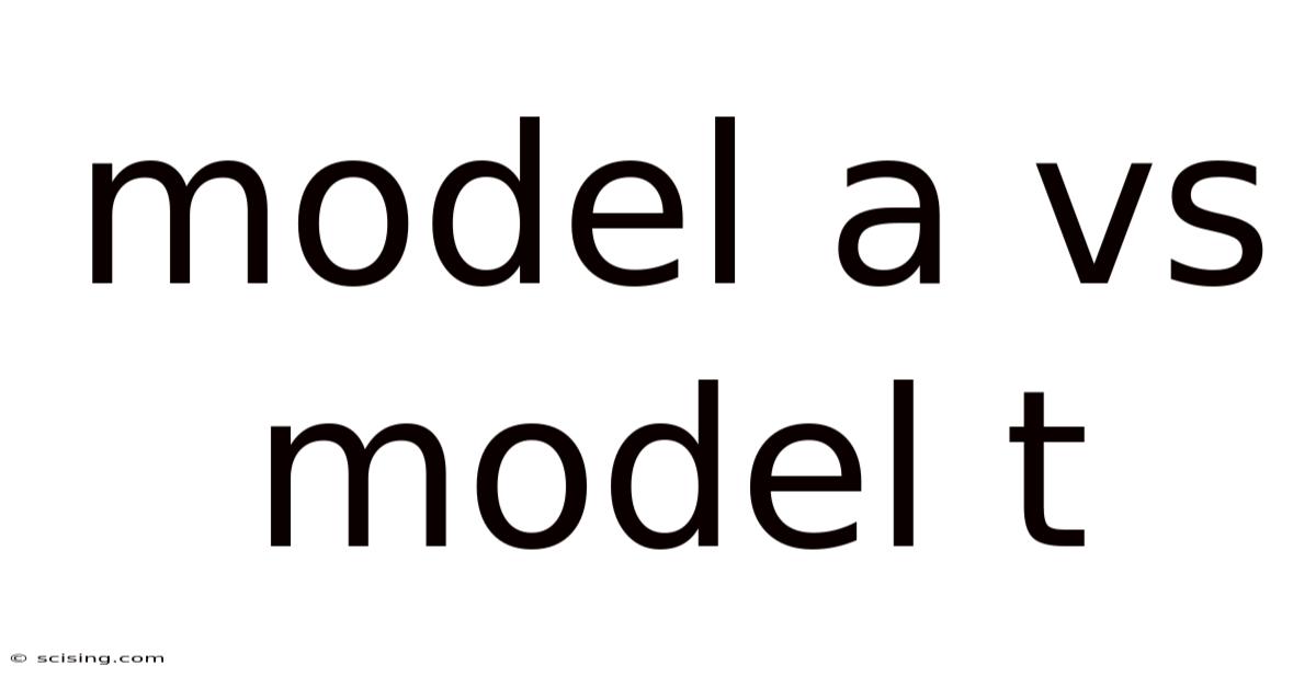 Model A Vs Model T