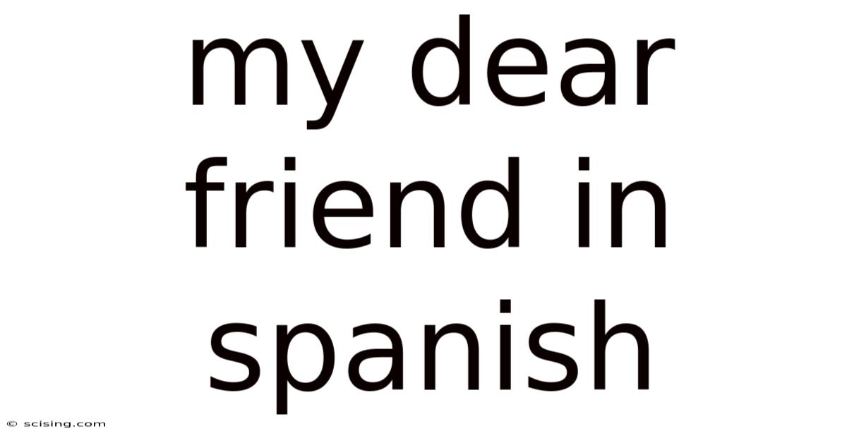 My Dear Friend In Spanish