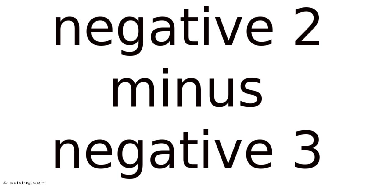 Negative 2 Minus Negative 3