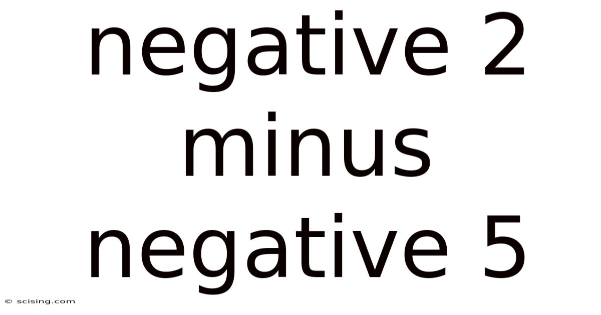 Negative 2 Minus Negative 5