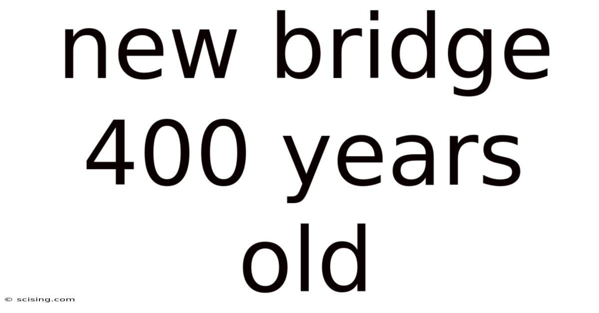New Bridge 400 Years Old