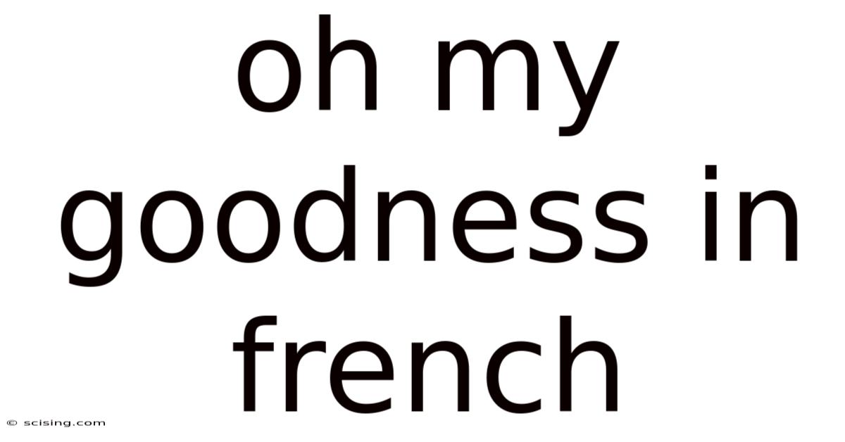 Oh My Goodness In French