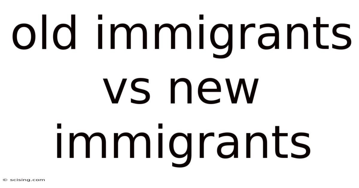 Old Immigrants Vs New Immigrants