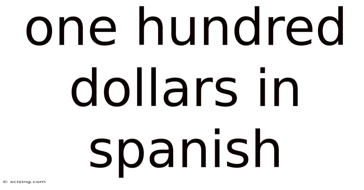 One Hundred Dollars In Spanish