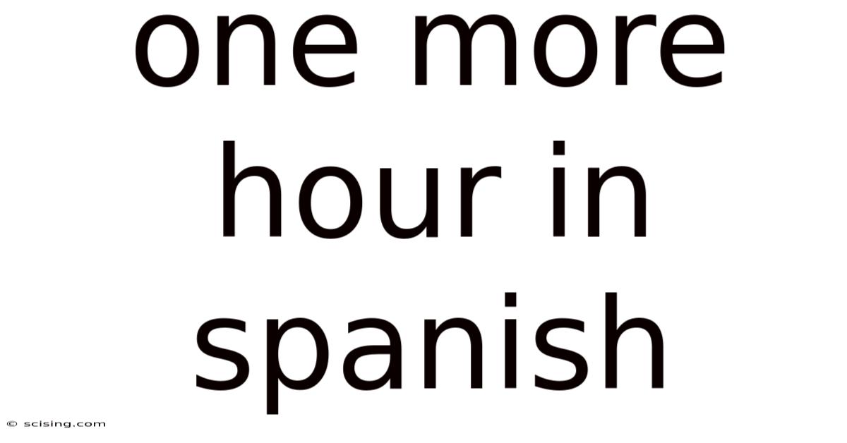 One More Hour In Spanish