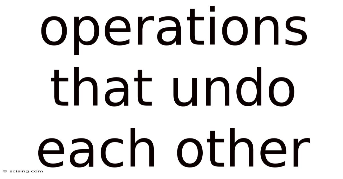 Operations That Undo Each Other