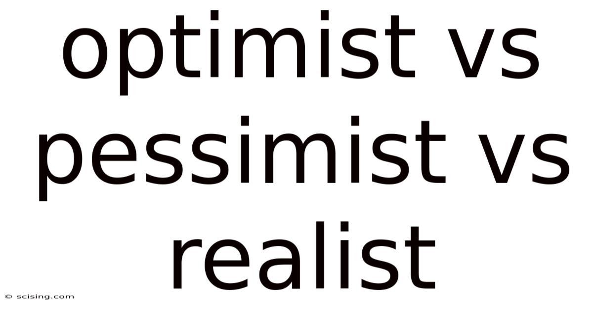 Optimist Vs Pessimist Vs Realist