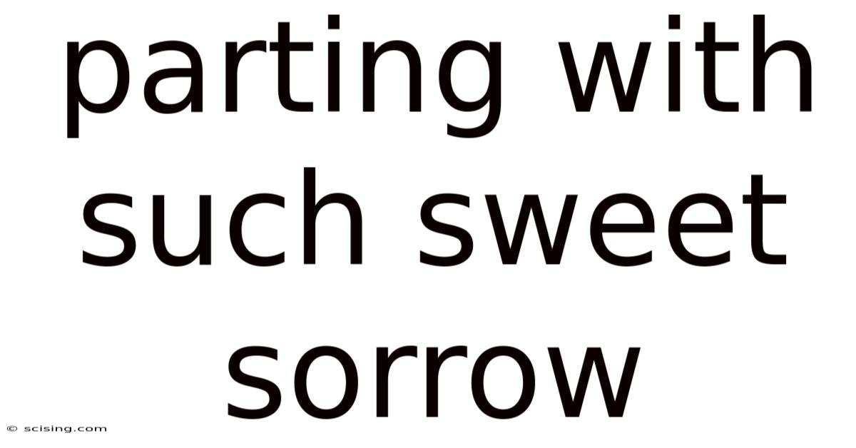 Parting With Such Sweet Sorrow