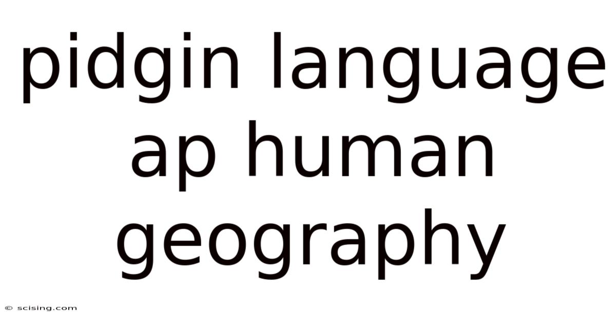 Pidgin Language Ap Human Geography