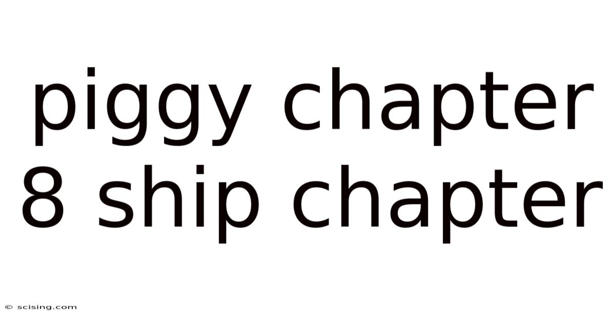 Piggy Chapter 8 Ship Chapter