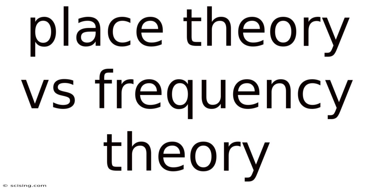Place Theory Vs Frequency Theory