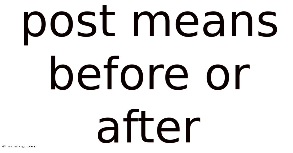Post Means Before Or After