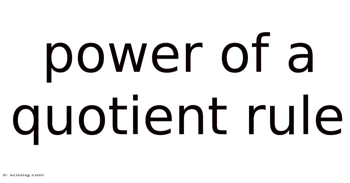 Power Of A Quotient Rule