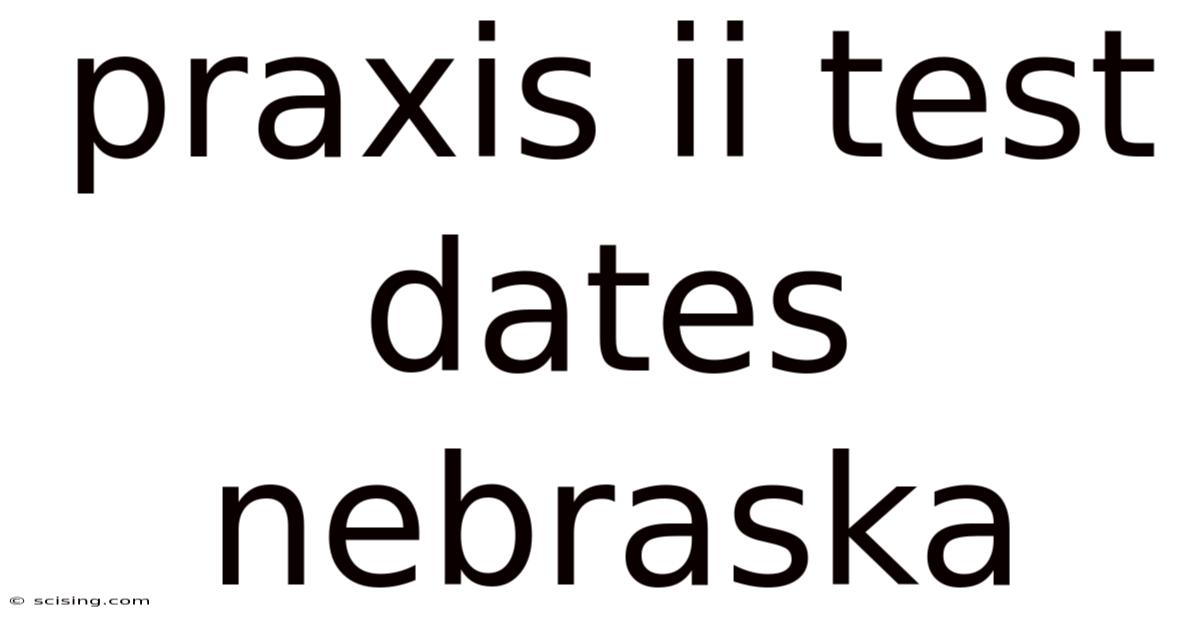Praxis Ii Test Dates Nebraska