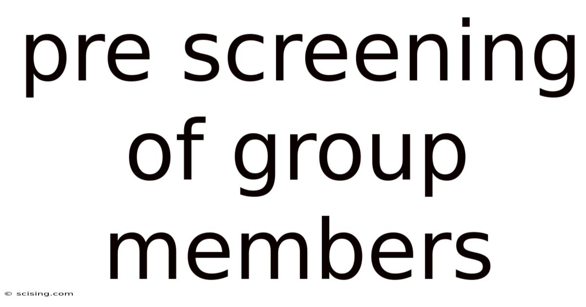 Pre Screening Of Group Members