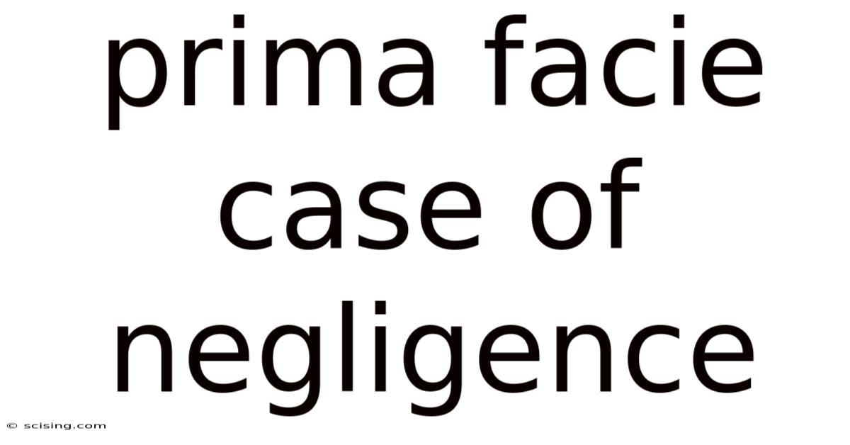 Prima Facie Case Of Negligence