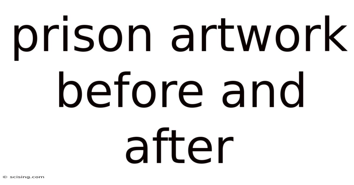Prison Artwork Before And After