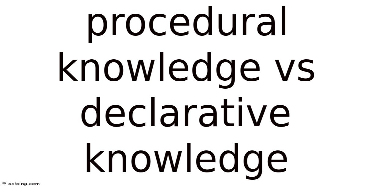 Procedural Knowledge Vs Declarative Knowledge