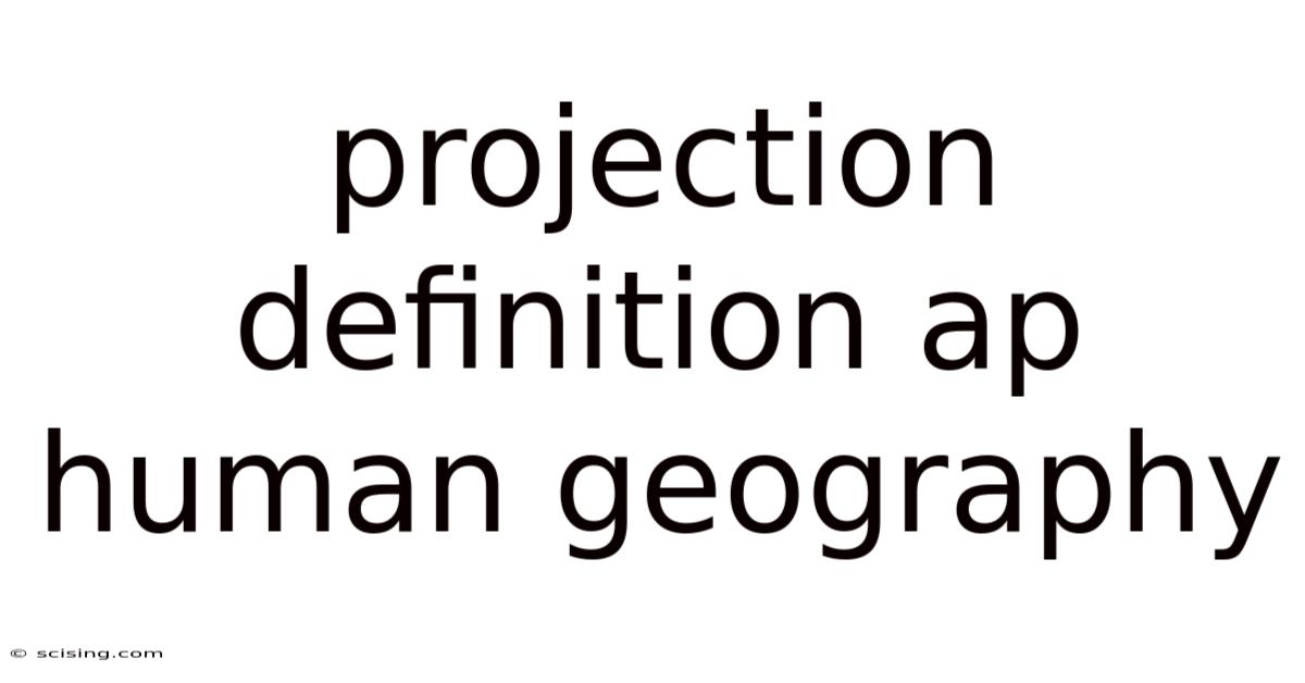Projection Definition Ap Human Geography
