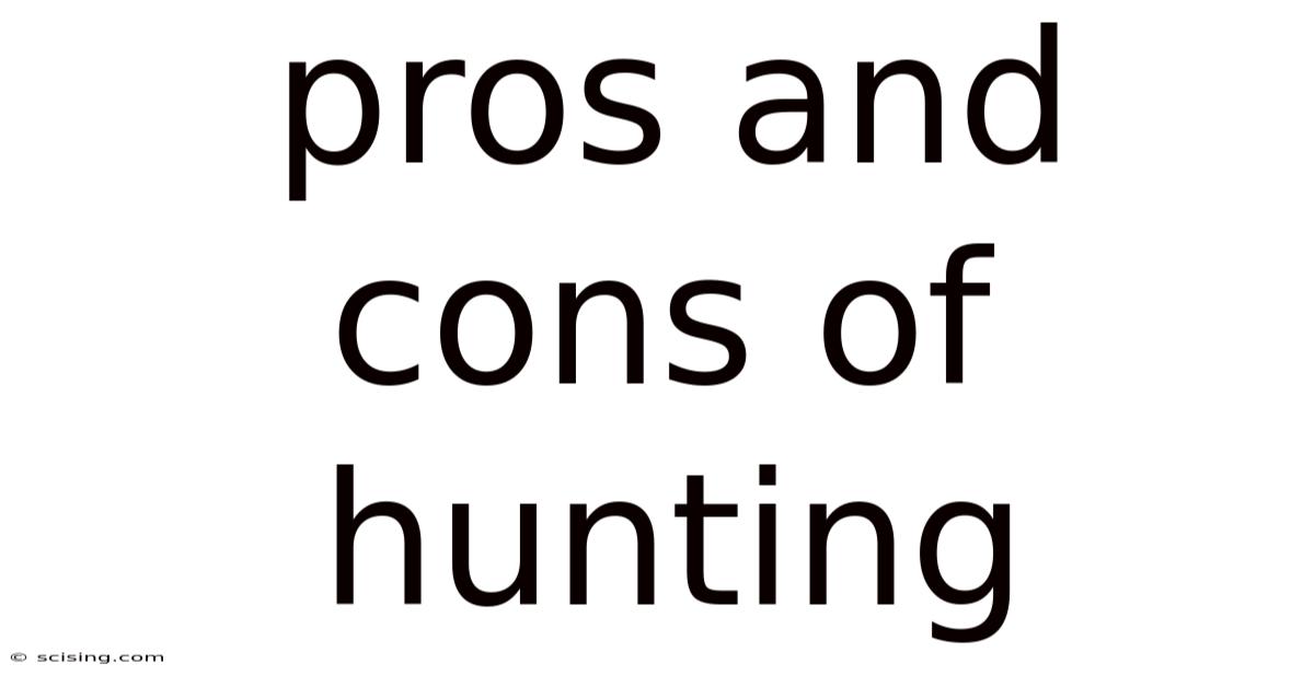 Pros And Cons Of Hunting