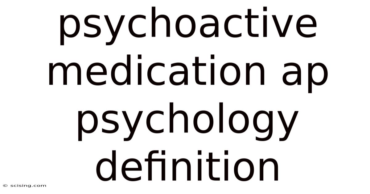 Psychoactive Medication Ap Psychology Definition