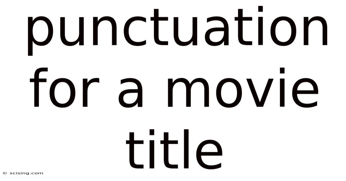 Punctuation For A Movie Title