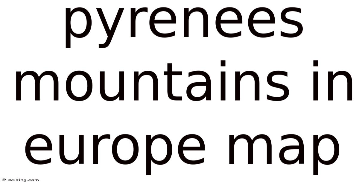Pyrenees World Map Pyrenees Mountains In Europe Map
