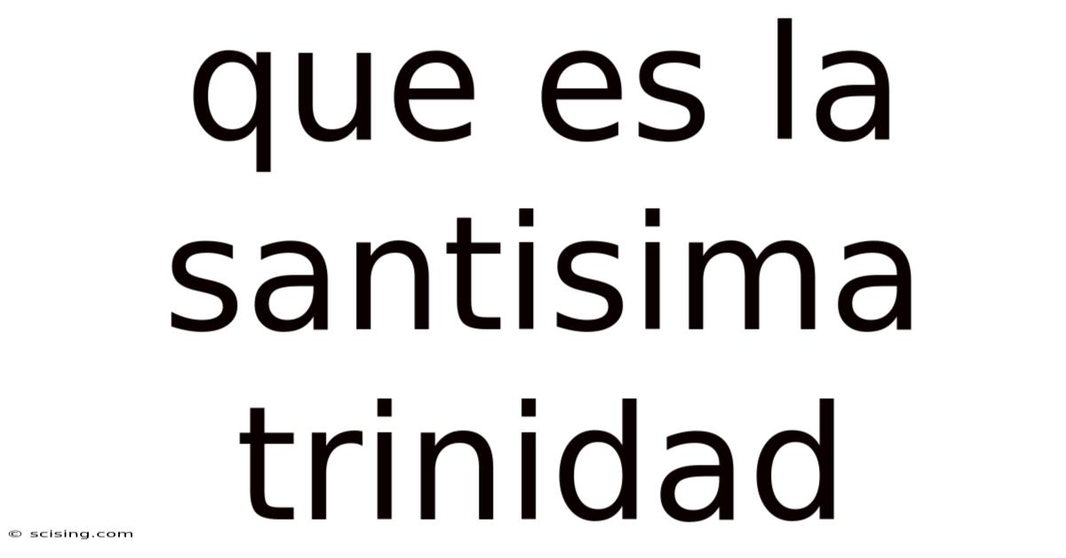 Que Es La Santisima Trinidad
