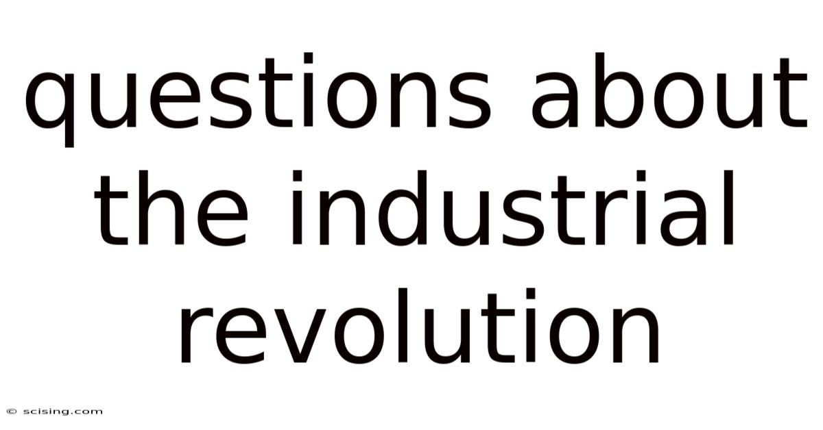 Questions About The Industrial Revolution