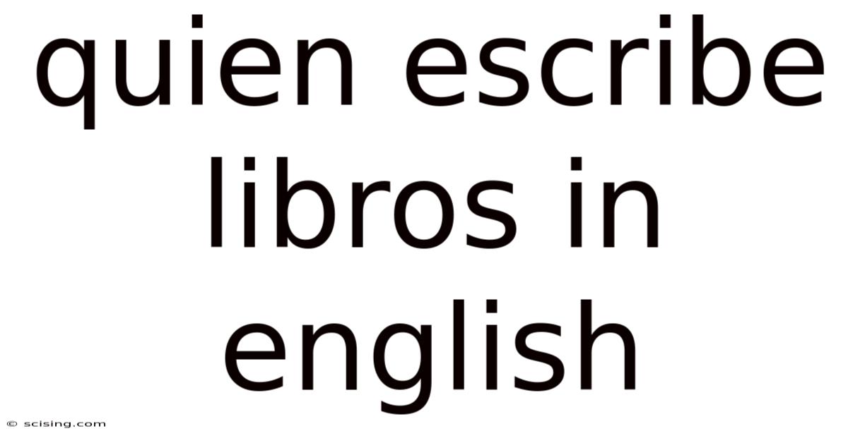 Quien Escribe Libros In English