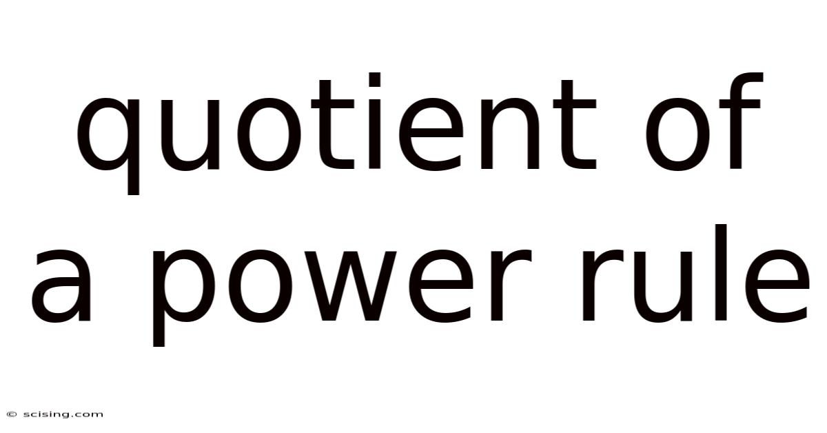 Quotient Of A Power Rule