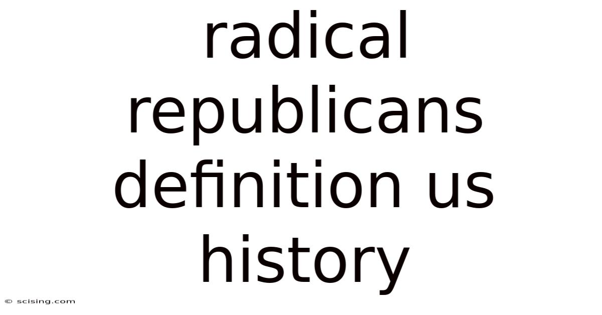 Radical Republicans Definition Us History