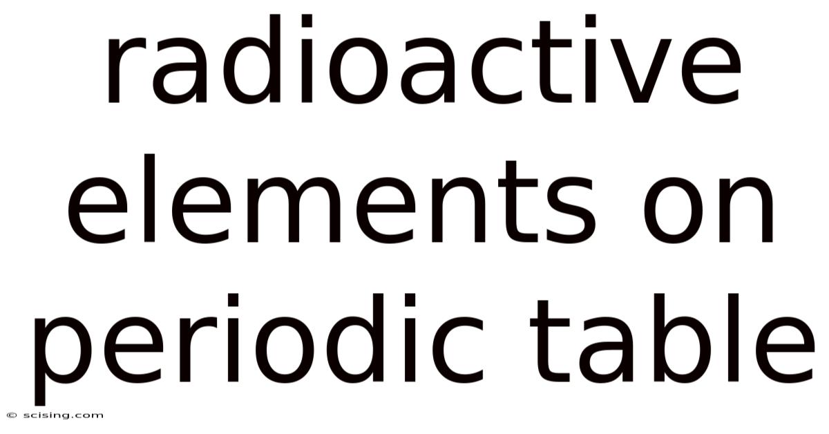 Radioactive Elements On Periodic Table