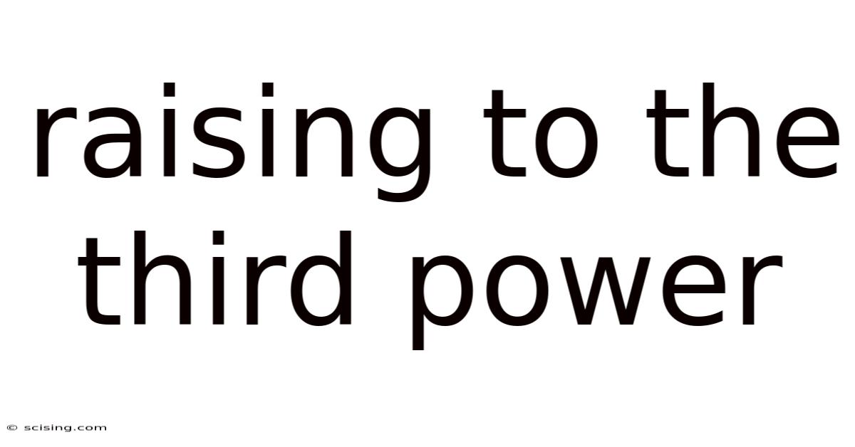 Raising To The Third Power