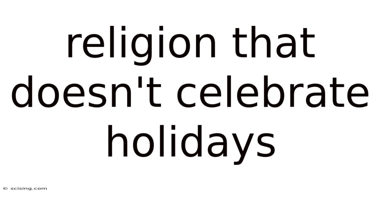 Religion That Doesn't Celebrate Holidays