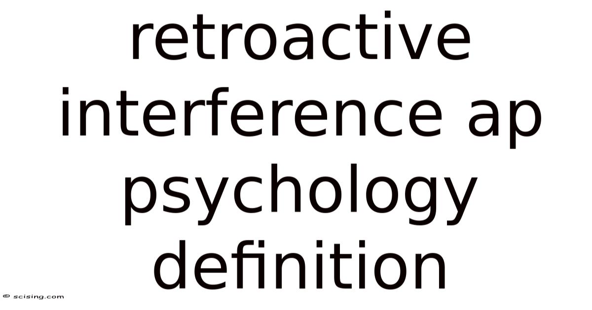 Retroactive Interference Ap Psychology Definition