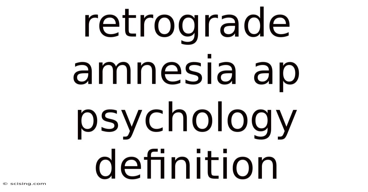 Retrograde Amnesia Ap Psychology Definition