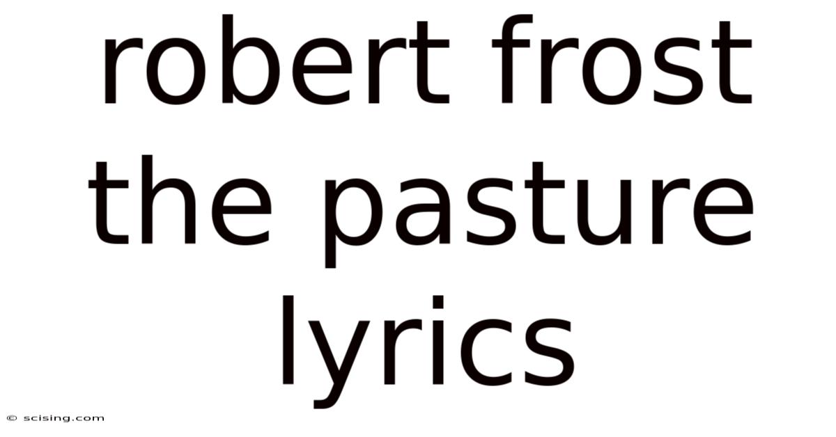 Robert Frost The Pasture Lyrics
