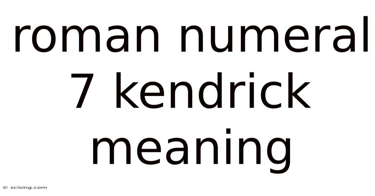 Roman Numeral 7 Kendrick Meaning