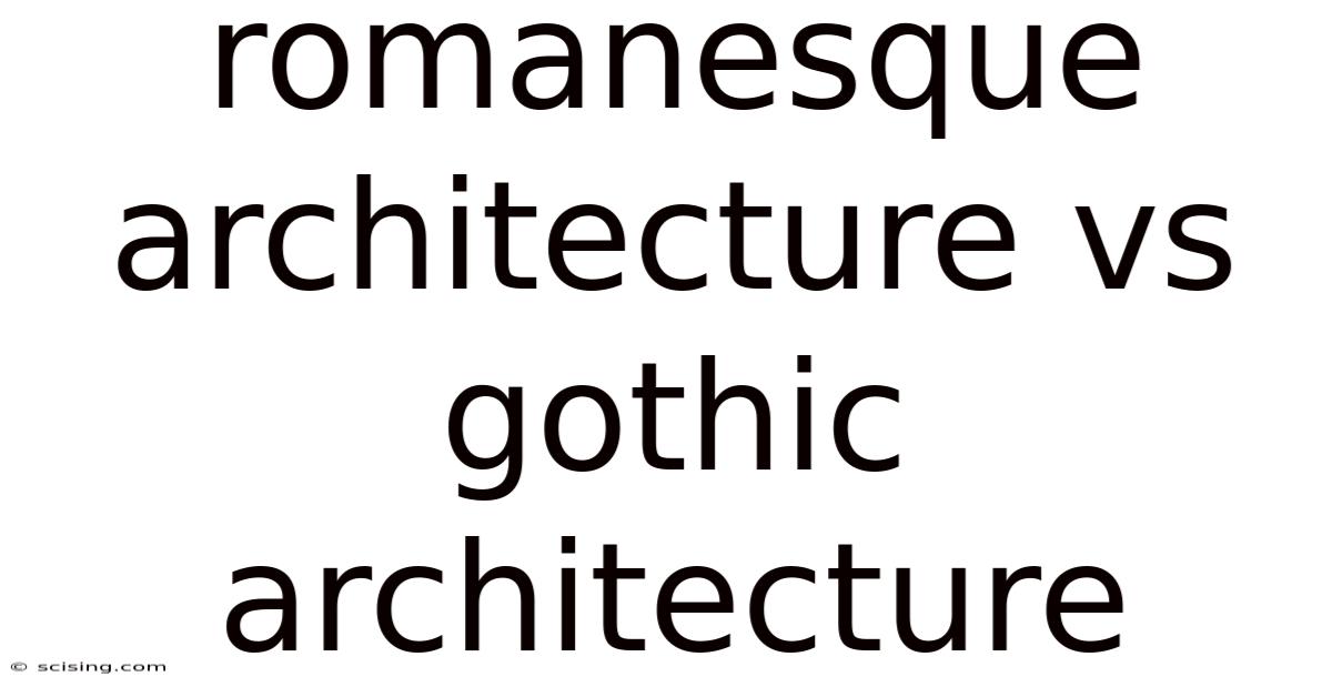 Romanesque Architecture Vs Gothic Architecture