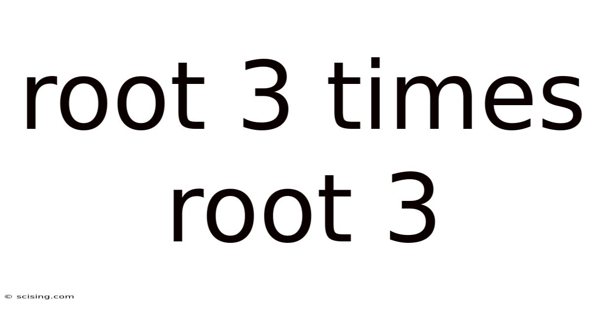 Root 3 Times Root 3
